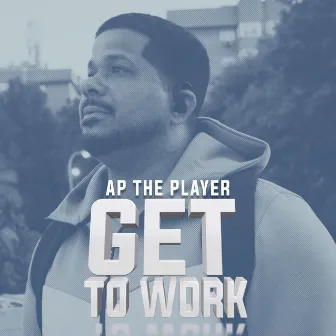 Get To Work by AP the Player