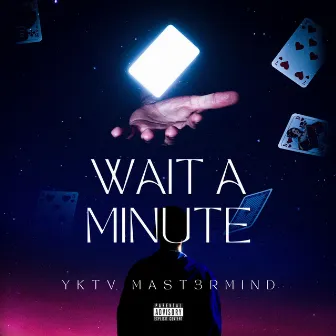 Wait A Minute by YKTV Mast3rMind