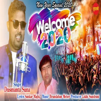 Wel Come 2020 by Dusmanta Suna