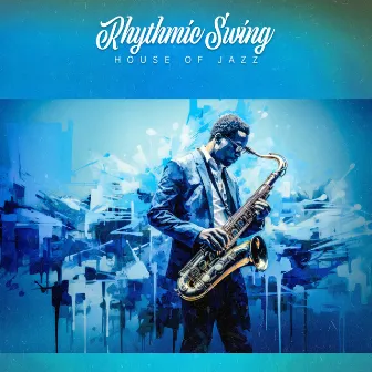 Rhythmic Swing by House Of Jazz