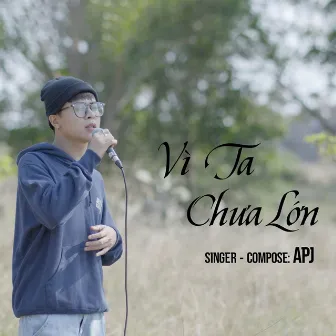 Vì Ta Chưa Lớn (Acoustic) by APJ