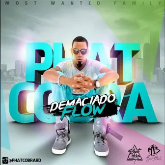 Demasiado Flow by Phat Cobra