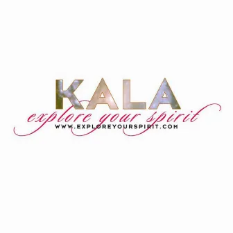 Explore Your Spirit by Kala