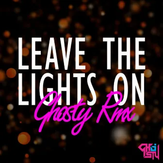 Leave the Lights On by Dj Ghosty