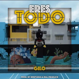 Eres Todo by Gilo