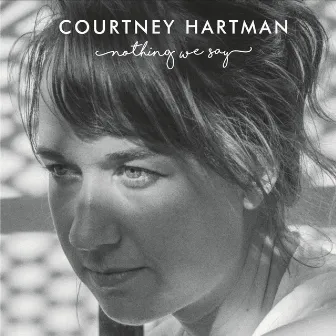 Nothing We Say - EP by Courtney Hartman