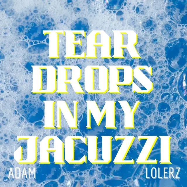 Teardrops In My Jacuzzi