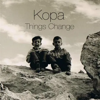 Things Change by Kopa