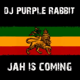 Jah Is Coming by Dj Purple Rabbit