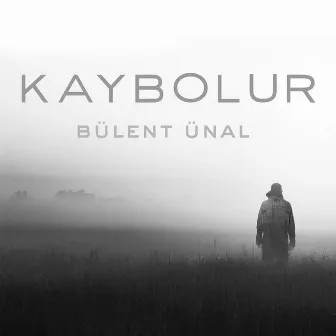 Kaybolur by Bülent Ünal