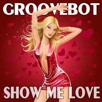 Show Me Love by Groovebot