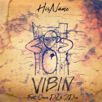 Vibin by Hisname