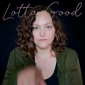 Lotta Good by Allie Moss