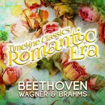 Timeline Classics: Romantic Era: Beethoven, Wagner & Brahms by Yuri Simonov