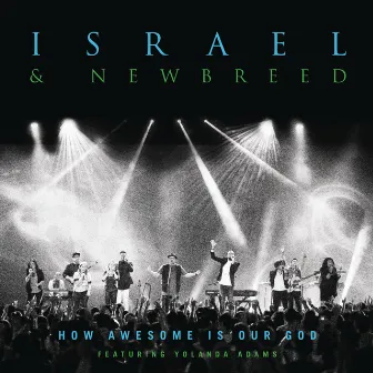 How Awesome Is Our God (feat. Yolanda Adams) by Israel & New Breed