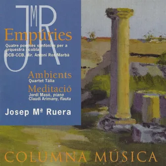 Josep Maria Ruera: Empúries, Ambients, Meditació by Josep Maria Ruera