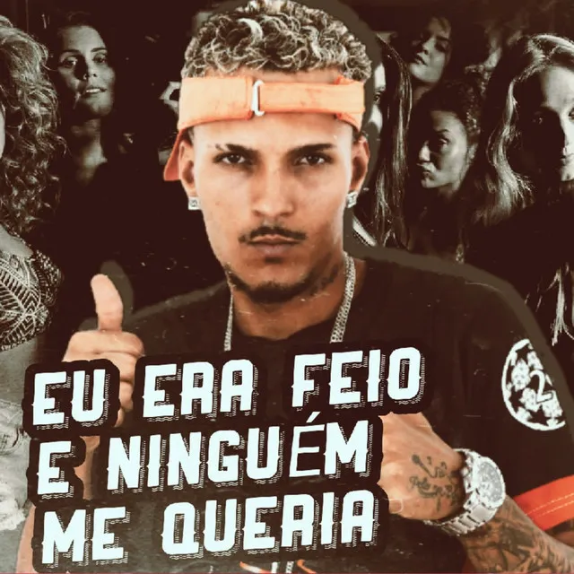 Eu Era Feio e Ninguém Me Queria (feat. Polo na Base)