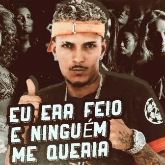 Eu Era Feio e Ninguém Me Queria by Polo na voz