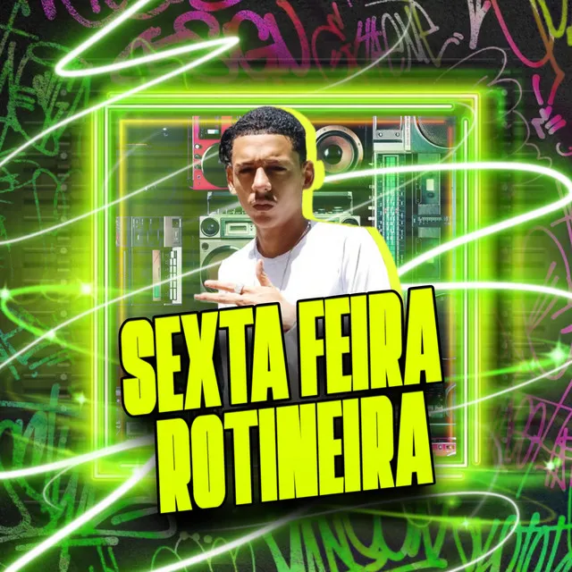 Sexta Feira Rotineira