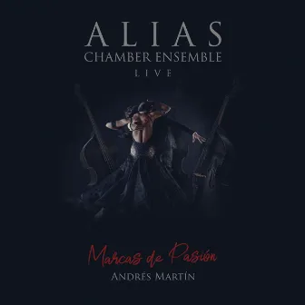 Marcas de Pasión (Live) by ALIAS Chamber Ensemble