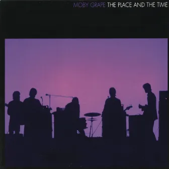 The Place And The Time by Moby Grape