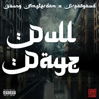 Dull Dayz by Young Amsterdam