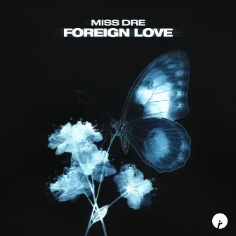 Foreign Love by MISS DRE