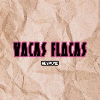 Vacas Flacas by Reymund