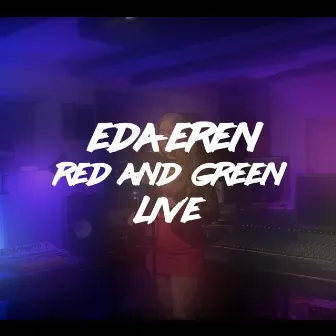 Red and Green (Live) by Eda Eren