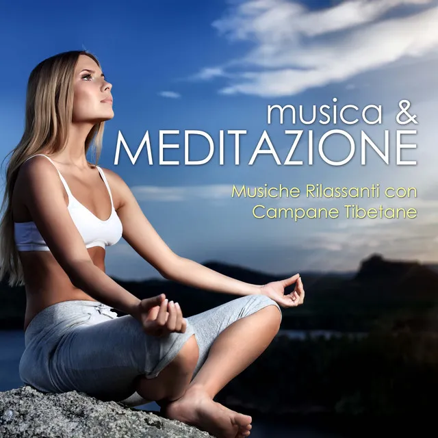 Musica & Meditazione - Musiche Rilassanti con Campane Tibetane