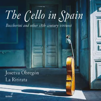 The Cello in Spain: Boccherini & Other 18th-Century Virtuosi by Josetxu Obregon