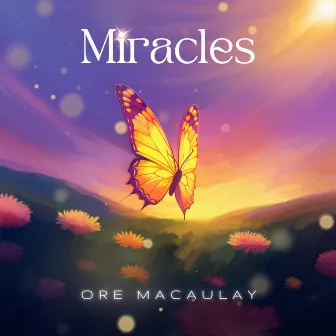 Miracles by Ore Macaulay