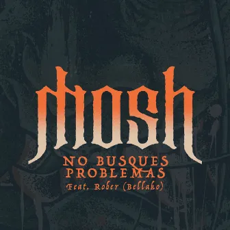 No Busques Problemas [Feat. Rober (Bellako)] by Mosh