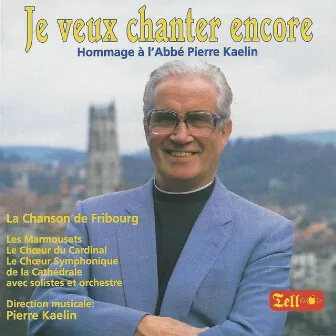 Je veux chanter encore - Hommage à l'Abbé Pierre Kaelin by Pierre Kaelin