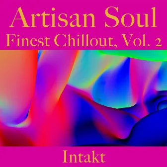 Artisan Soul. Finest Chillout Vol.2 by Intakt