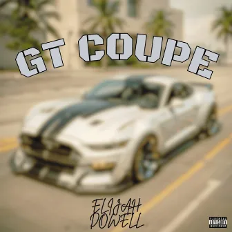 GT COUPE (SLOWED + REVERB) by Elijah Dowell