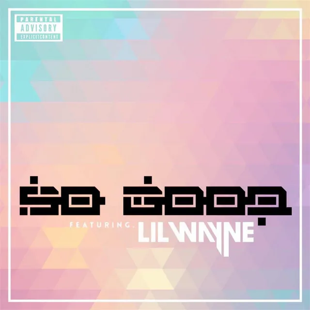 So Good (feat. Lil Wayne)