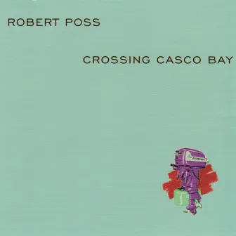 Crossing Casco Bay by Robert Poss