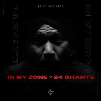 In My Zone x 24 Ghante by GD 47