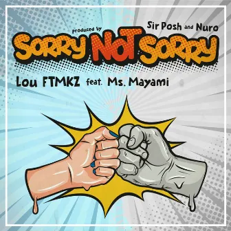 Sorry Not Sorry by Lou FTMKZ