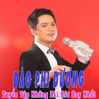 Tuyển Tập Những Bài Hát Hay Nhất Của Đào Phi Dương by Dao Phi Duong