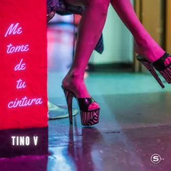 ME TOME DE TU CINTURA by Tino V