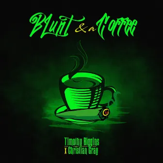 Blunt & a Coffee by Timothy Biggins