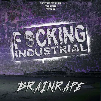 Fucking Industrial by Brainrape