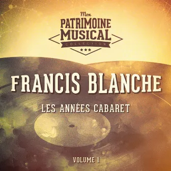 Les années cabaret : Francis Blanche, Vol. 1 by Francis Blanche