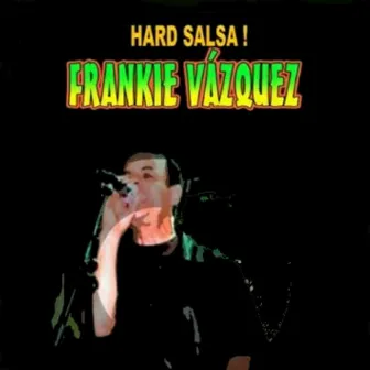 Hard Salsa by Frankie Vazquez