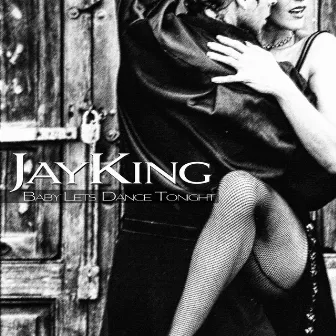 Baby Let's Dance Tonight by Jay King