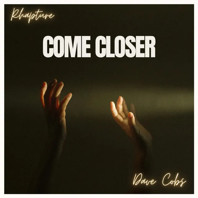 COME CLOSER