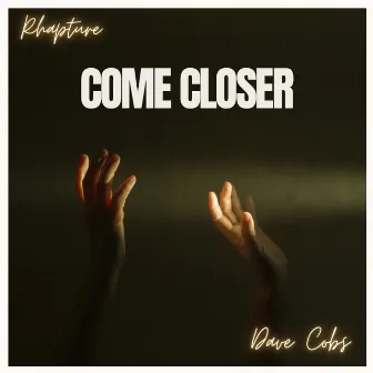 COME CLOSER by Rhapture