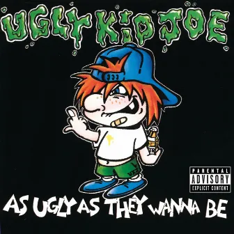 As Ugly As They Wanna Be by Ugly Kid Joe